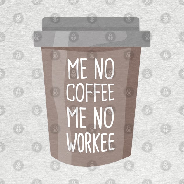 No coffee no workee by crealizable